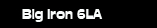 big iron 6la